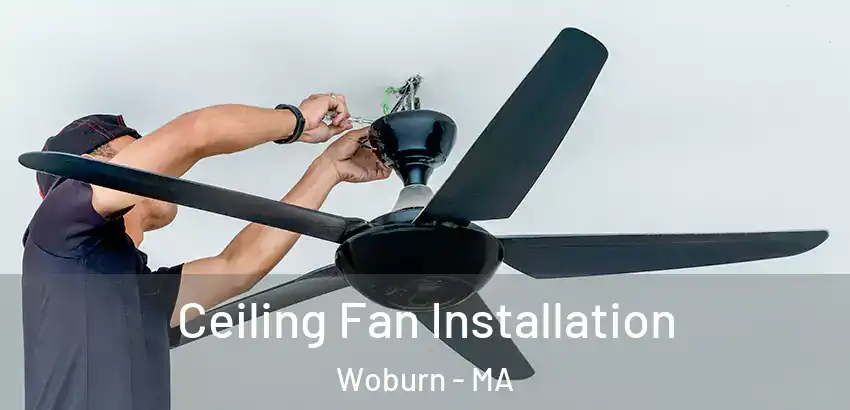 Ceiling Fan Installation Woburn - MA
