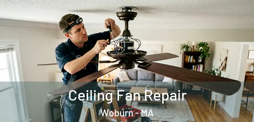  Ceiling Fan Repair Woburn - MA