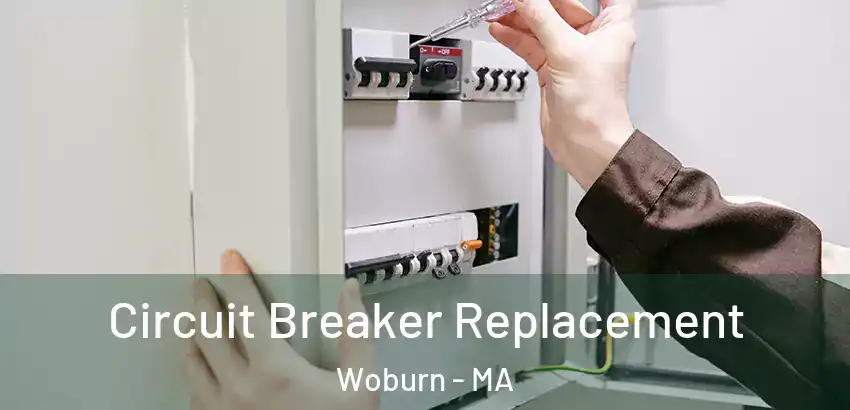 Circuit Breaker Replacement Woburn - MA