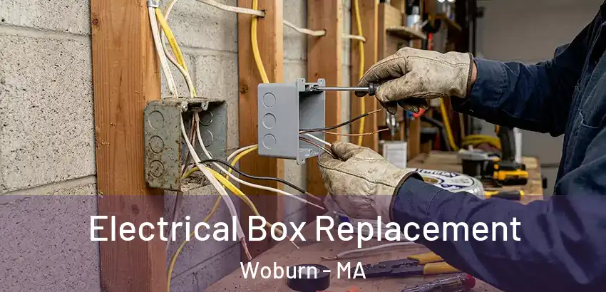 Electrical Box Replacement Woburn - MA