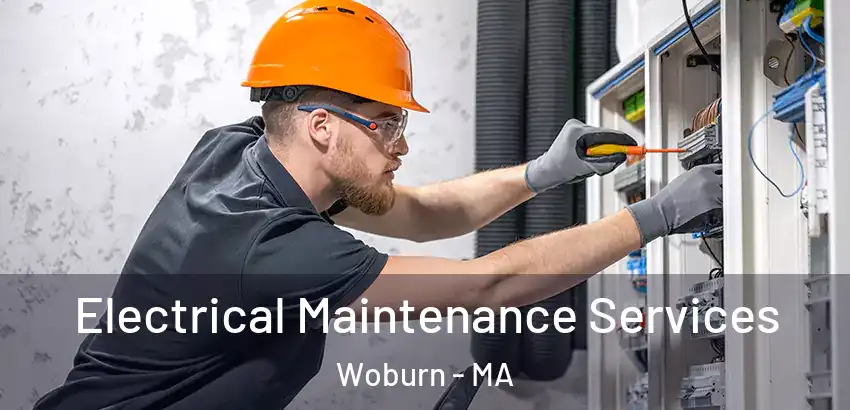 Electrical Maintenance Services Woburn - MA