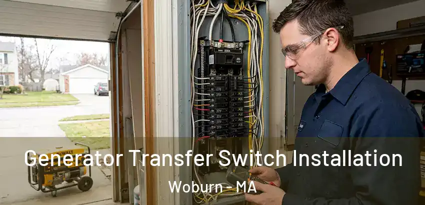 Generator Transfer Switch Installation Woburn - MA
