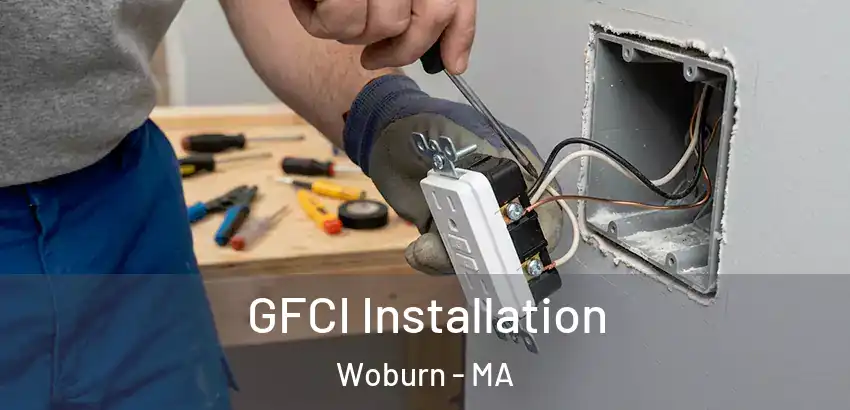 GFCI Installation Woburn - MA
