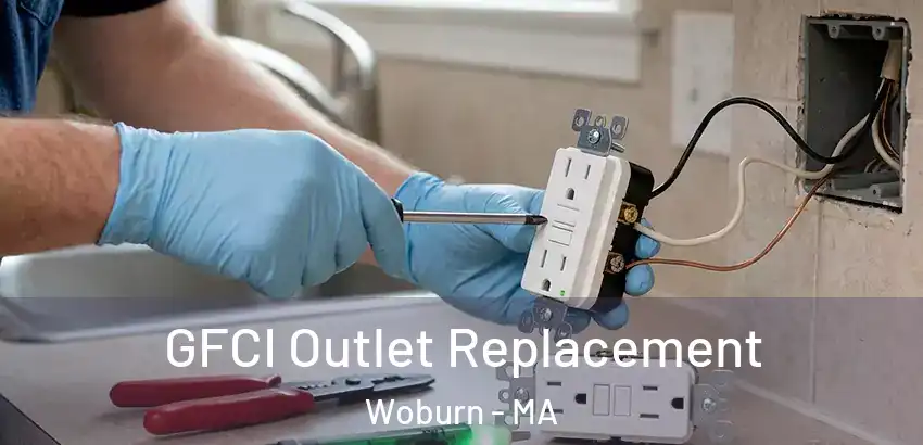 GFCI Outlet Replacement Woburn - MA