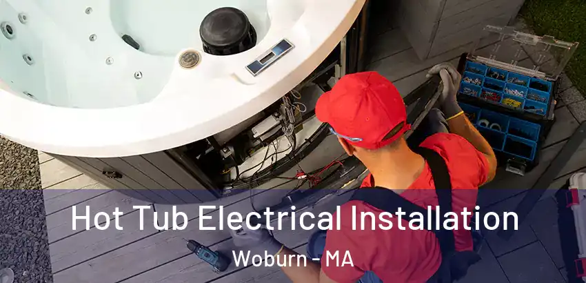 Hot Tub Electrical Installation Woburn - MA