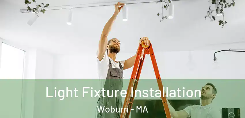 Light Fixture Installation Woburn - MA