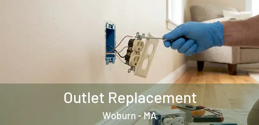 Outlet Replacement Woburn - MA