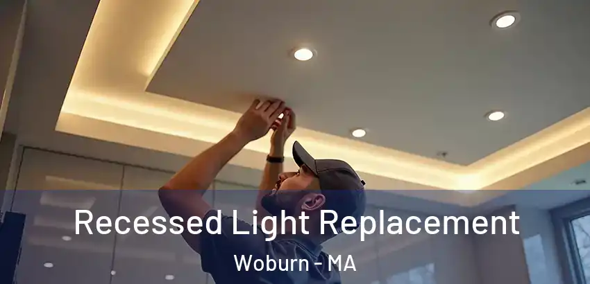 Recessed Light Replacement Woburn - MA