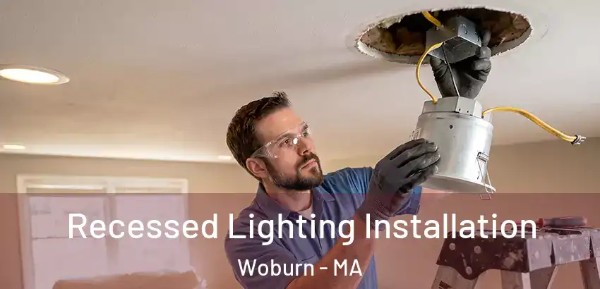 Recessed Lighting Installation Woburn - MA