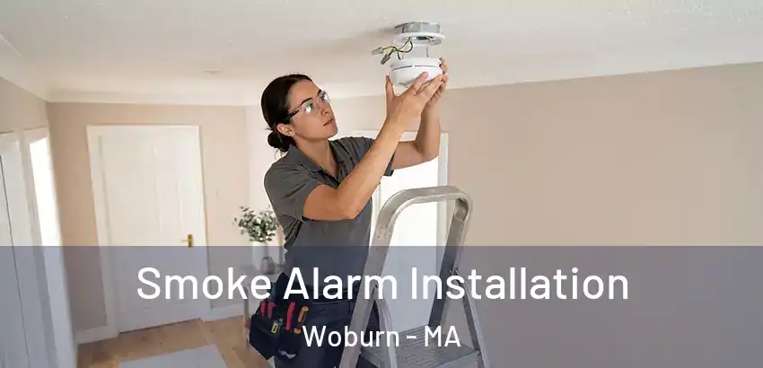 Smoke Alarm Installation Woburn - MA
