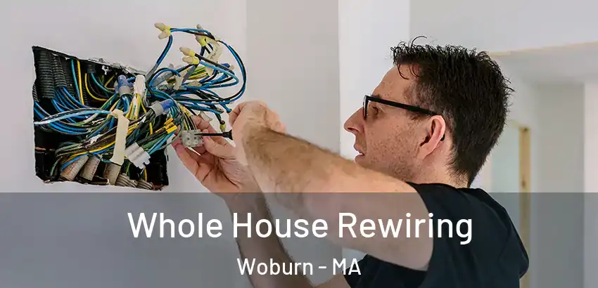 Whole House Rewiring Woburn - MA